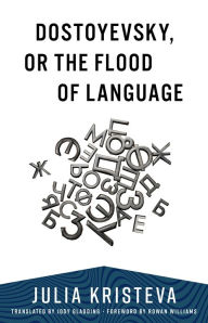 Title: Dostoyevsky, or The Flood of Language, Author: Julia Kristeva