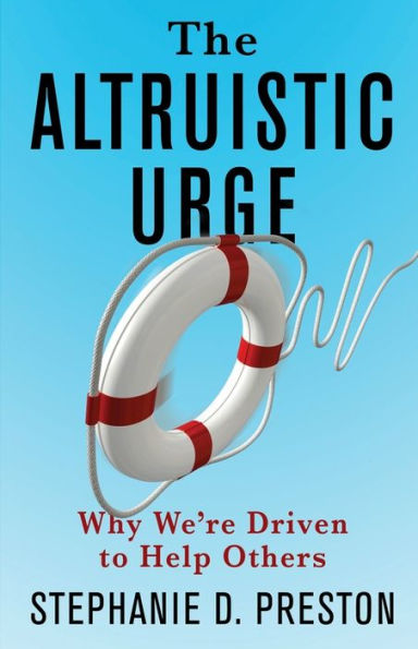 The Altruistic Urge: Why We're Driven to Help Others