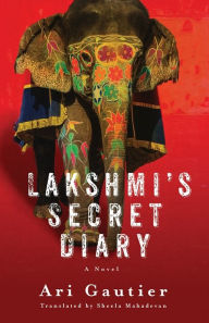 Title: Lakshmi's Secret Diary: A Novel, Author: Ari Gautier