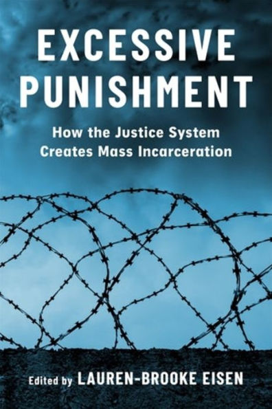 Excessive Punishment: How the Justice System Creates Mass Incarceration