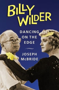 Title: Billy Wilder: Dancing on the Edge, Author: Joseph McBride