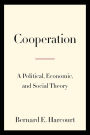 Cooperation: A Political, Economic, and Social Theory