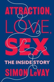 Title: Attraction, Love, Sex: The Inside Story, Author: Simon LeVay