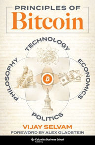 Title: Principles of Bitcoin: Technology, Economics, Politics, and Philosophy, Author: Vijay Selvam