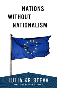 Title: Nations Without Nationalism, Author: Julia Kristeva