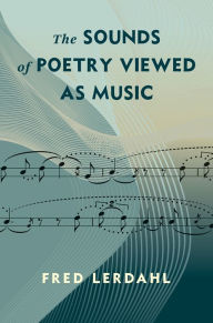 Title: The Sounds of Poetry Viewed as Music, Author: Alfred Lerdahl