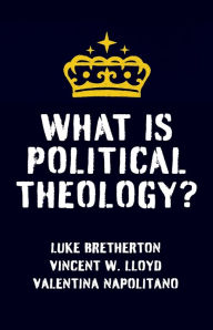 Title: What Is Political Theology?, Author: Vincent W. Lloyd