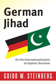 Title: German Jihad: On the Internationalization of Islamist Terrorism, Author: Guido Steinberg