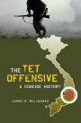 The Tet Offensive: A Concise History