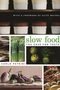 Title: Slow Food: The Case for Taste, Author: Carlo Petrini