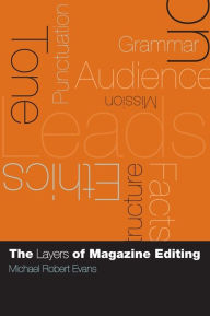Title: The Layers of Magazine Editing, Author: Michael Robert Evans