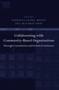 Title: Collaborating with Community-Based Organizations Through Consultation and Technical Assistance, Author: Patricia Motes
