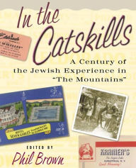 Title: In the Catskills: A Century of Jewish Experience in 