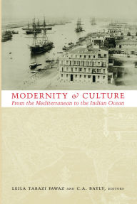 Title: Modernity and Culture: From the Mediterranean to the Indian Ocean, Author: Leila  Fawaz
