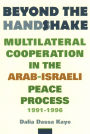Beyond the Handshake: Multilateral Cooperation in the Arab-Israeli Peace Process, 1991-1996