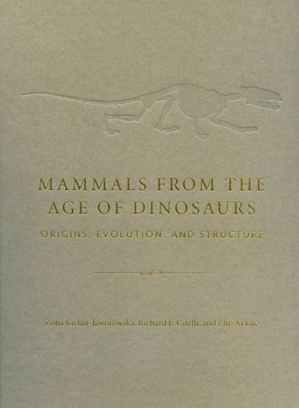 Mammals from the Age of Dinosaurs: Origins, Evolution, and Structure