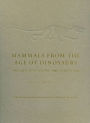 Mammals from the Age of Dinosaurs: Origins, Evolution, and Structure