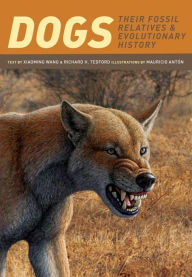 Title: Dogs: Their Fossil Relatives & Evolutionary History, Author: Xiaoming Wang