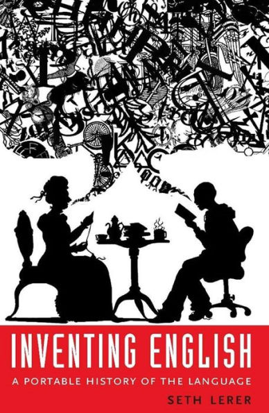Inventing English: A Portable History of the Language
