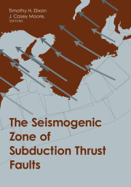 Title: The Seismogenic Zone of Subduction Thrust Faults, Author: Timothy Dixon 