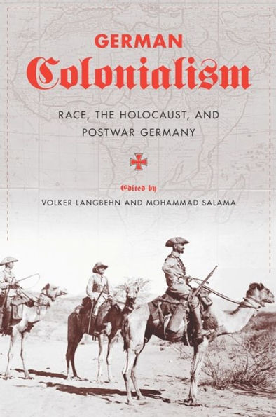 German Colonialism: Race, the Holocaust, and Postwar Germany