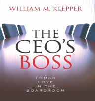 The CEO's Boss: Tough Love in the Boardroom