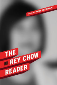 Title: The Rey Chow Reader, Author: Rey Chow