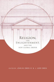 Title: Religion, the Enlightenment, and the New Global Order, Author: John Owen  IV