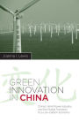 Green Innovation in China: China's Wind Power Industry and the Global Transition to a Low-Carbon Economy