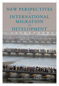 Title: New Perspectives on International Migration and Development, Author: Jeronimo Cortina