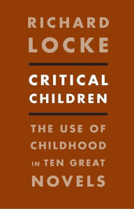 Critical Children: The Use of Childhood in Ten Great Novels