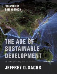 Title: The Age of Sustainable Development, Author: Jeffrey D. Sachs