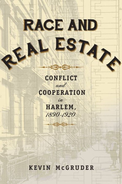 Race and Real Estate: Conflict and Cooperation in Harlem, 1890-1920