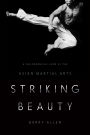Striking Beauty: A Philosophical Look at the Asian Martial Arts