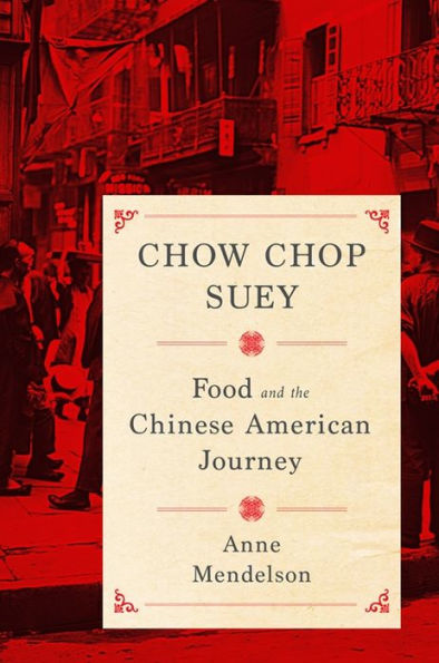 Chow Chop Suey: Food and the Chinese American Journey