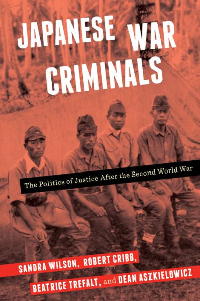 Japanese War Criminals: The Politics of Justice After the Second World War