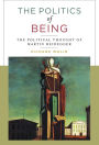 The Politics of Being: The Political Thought of Martin Heidegger