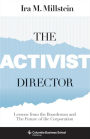 The Activist Director: Lessons from the Boardroom and the Future of the Corporation