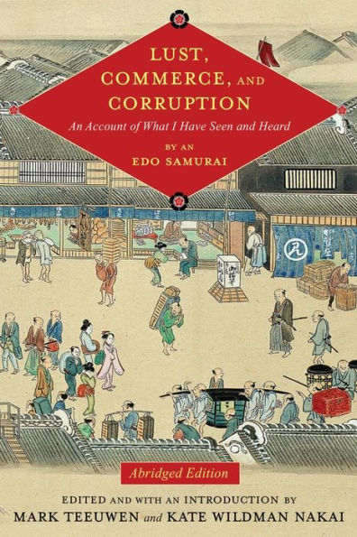 Lust, Commerce, and Corruption: An Account of What I Have Seen and Heard, by an Edo Samurai, Abridged Edition