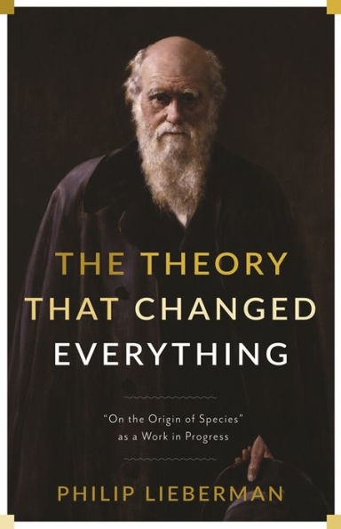 The Theory That Changed Everything: On the Origin of Species as a Work in Progress