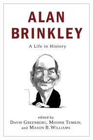 Title: Alan Brinkley: A Life in History, Author: David Greenberg