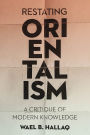 Restating Orientalism: A Critique of Modern Knowledge