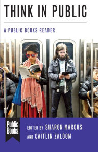 Title: Think in Public: A Public Books Reader, Author: Sharon Marcus