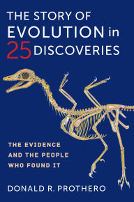 Title: The Story of Evolution in 25 Discoveries: The Evidence and the People Who Found It, Author: Donald R. Prothero
