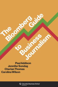 Title: The Bloomberg Guide to Business Journalism, Author: Paul Addison