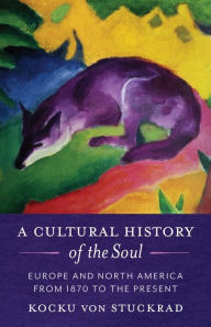 Title: A Cultural History of the Soul: Europe and North America from 1870 to the Present, Author: Kocku von Stuckrad