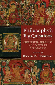 Title: Philosophy's Big Questions: Comparing Buddhist and Western Approaches, Author: Steven M. Emmanuel