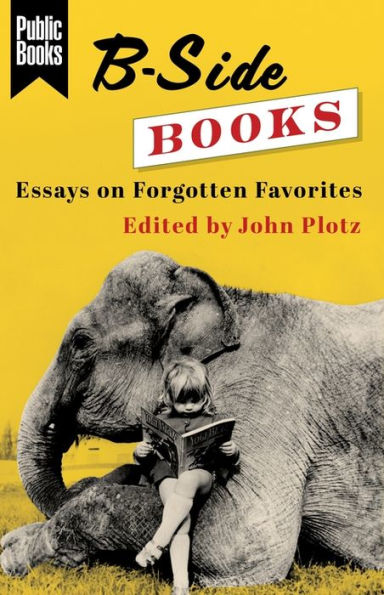 B-Side Books: Essays on Forgotten Favorites