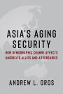 Asia's Aging Security: How Demographic Change Affects America's Allies and Adversaries