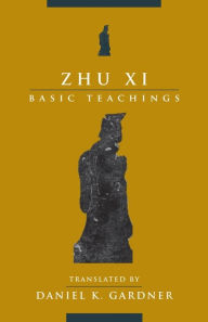 Title: Zhu Xi: Basic Teachings, Author: Xi Zhu